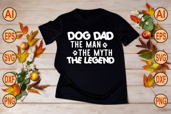 Dog Dad the Man the Myth the Legend
