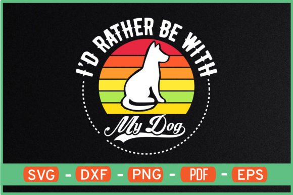 I D RATHER BE with MY DOG T-Shirt Design
