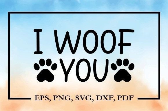 I Woof You Svg
